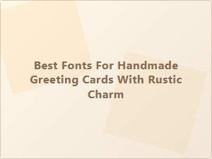 Handcrafted Fonts for Rustic Greeting Cards
