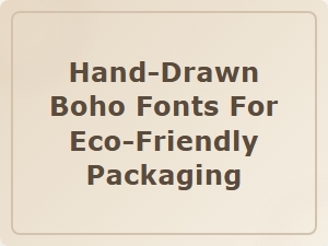 Hand-Drawn Boho Fonts for Eco-Friendly Packaging