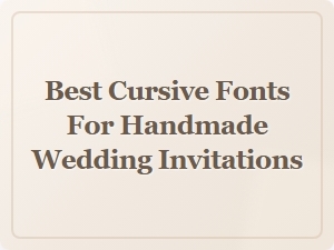 Elegant Cursive Fonts for Handmade Wedding Invitations