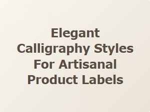 Elegant Calligraphy Styles for Artisanal Product Labels