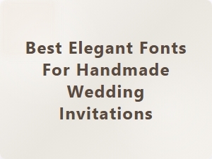 Elegant Diy Fonts for Handmade Wedding Invitations