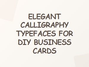 Elegant Calligraphy Typefaces for Stylish Diy Business Cards