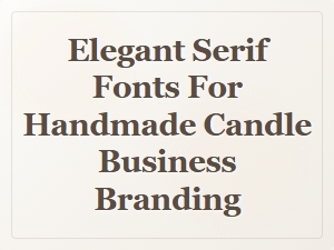Elegant Serif Fonts for Handmade Candle Branding